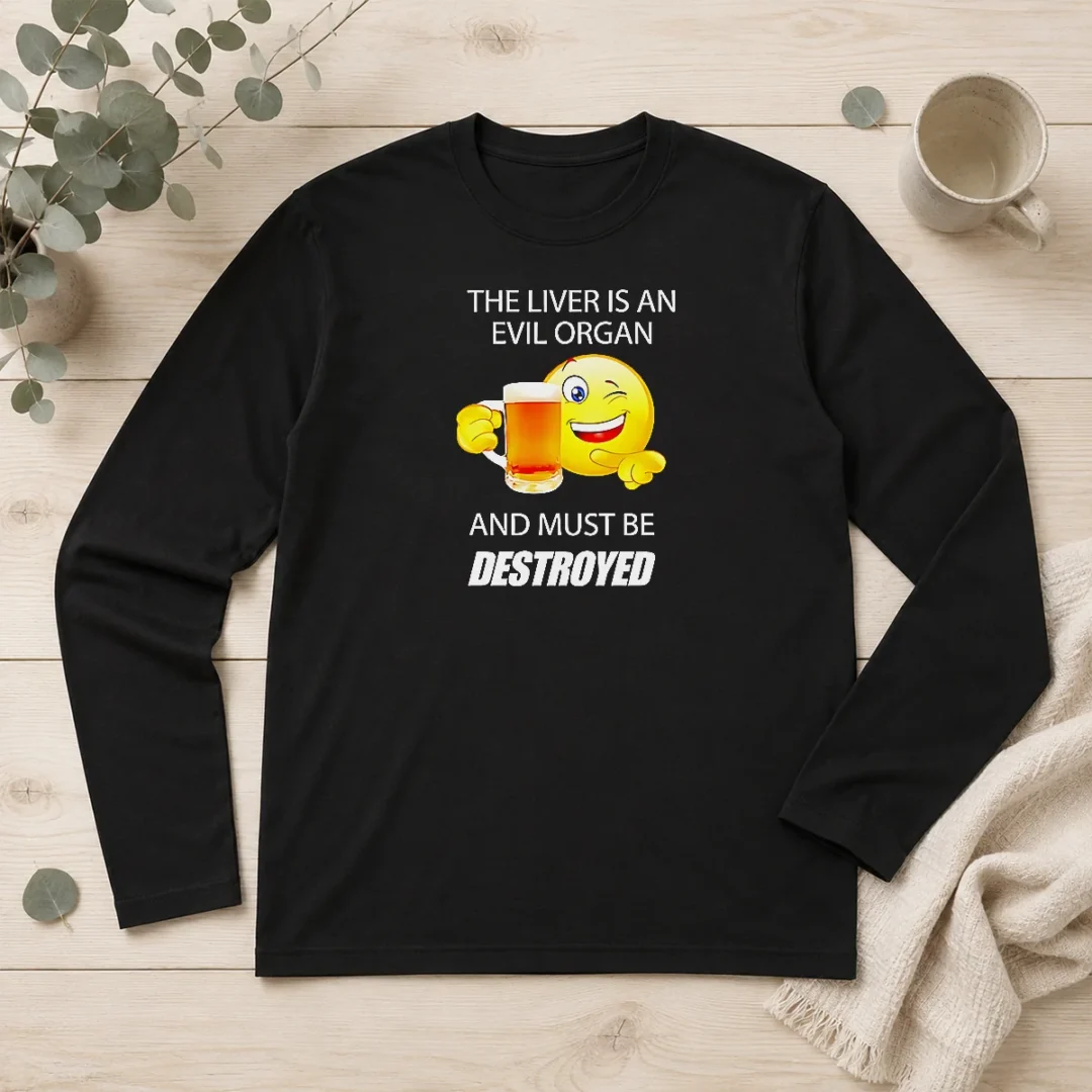happy-pretty-the-liver-is-an-evil-organ-and-must-be-destroyed-long-sleeve-shirt Happy Pretty The Liver Is An Evil Organ And Must Be Destroyed Long Sleeve Shirt