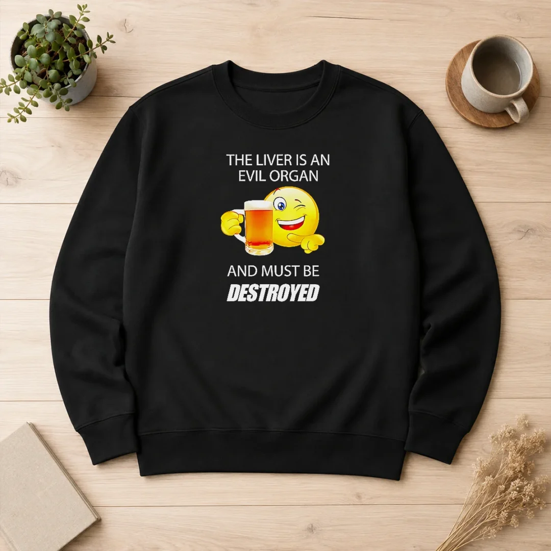 happy-pretty-the-liver-is-an-evil-organ-and-must-be-destroyed-sweater Happy Pretty The Liver Is An Evil Organ And Must Be Destroyed Sweater