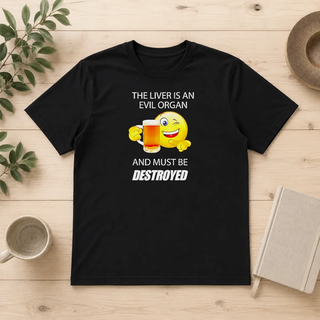 happy-pretty-the-liver-is-an-evil-organ-and-must-be-destroyed-t-shirt-1 Happy Pretty The Liver Is An Evil Organ And Must Be Destroyed t shirt in black with bold white text design