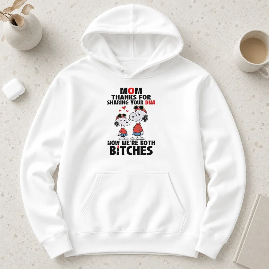 happy-snoopy-mom-thanks-for-sharing-your-dna-now-we-re-both-bitches-hoodie Happy Snoopy Mom Thanks For Sharing Your DNA Now We'Re Both Bitches Hoodie
