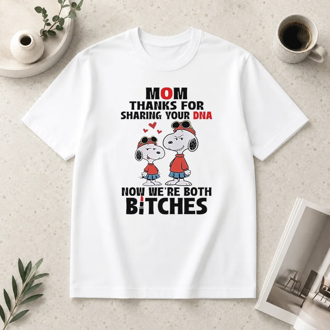 happy-snoopy-mom-thanks-for-sharing-your-dna-now-we-re-both-bitches-t-shirt-1 Happy Snoopy Mom Thanks For Sharing Your DNA Now We'Re Both Bitches