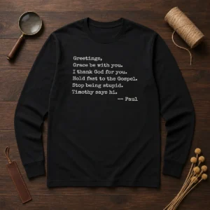 Pretty Paul Greetings Grace Be With You I Thank God For You Long Sleeve Shirt in soft cotton fabric with printed inspirational message