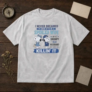 Pretty Snoopy Spoiled Wife Of A Grumpy Old Husband Killin It Washed T Shirt in soft cotton fabric