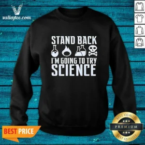 Official Stand Back I Am Going To Try Science Chemistry Beaker Fire Skull Crossbones Sweatshirt
