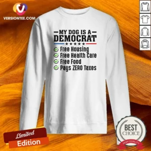 Funny My Dog Is A Democrat Free Housing Sweatshirt