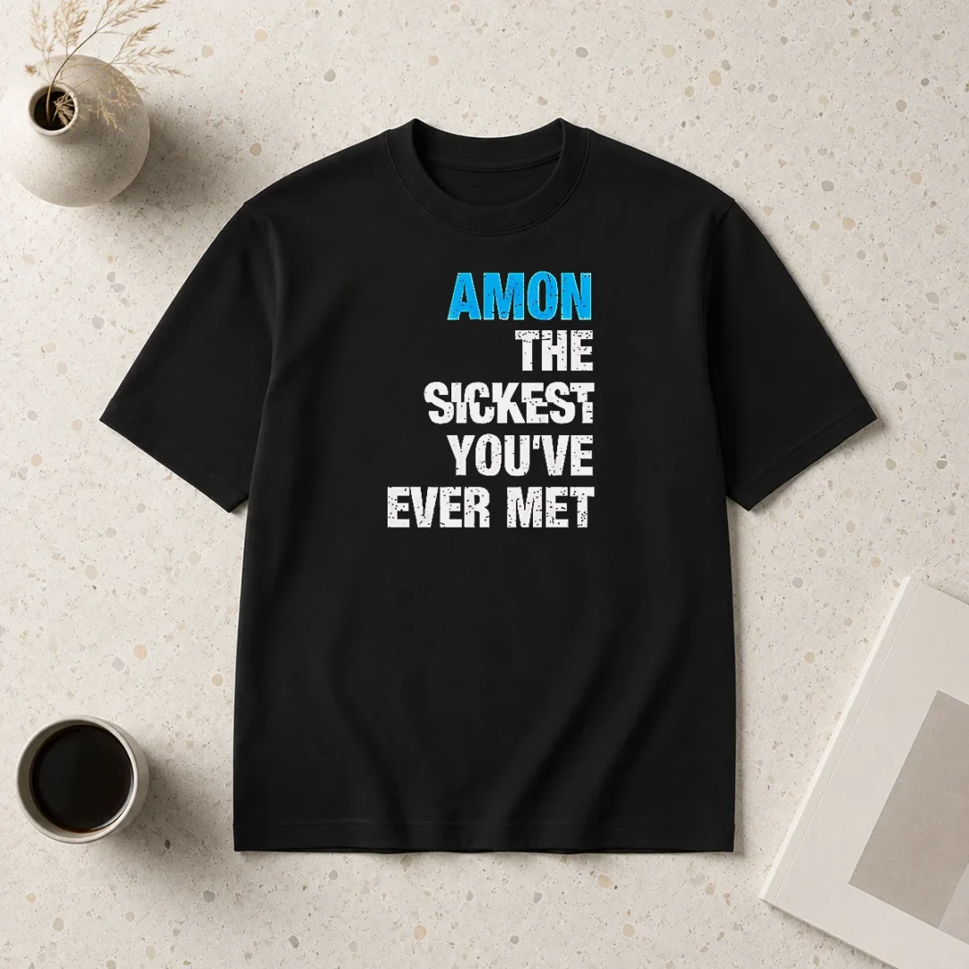 hot-amon-the-sickest-you-ve-ever-met-t-shirt-1 Hot Amon The Sickest You'Ve Ever Met