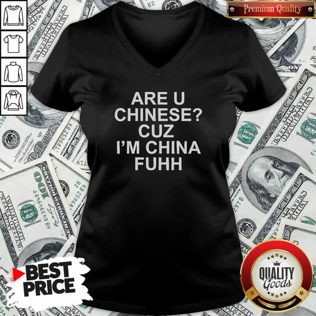 hot-are-u-chinese-cuz-i-m-china-fuhh-v-neck-shirt-v-neck-optimized Hot Are U Chinese Cuz I'M China Fuhh V-Neck Shirt