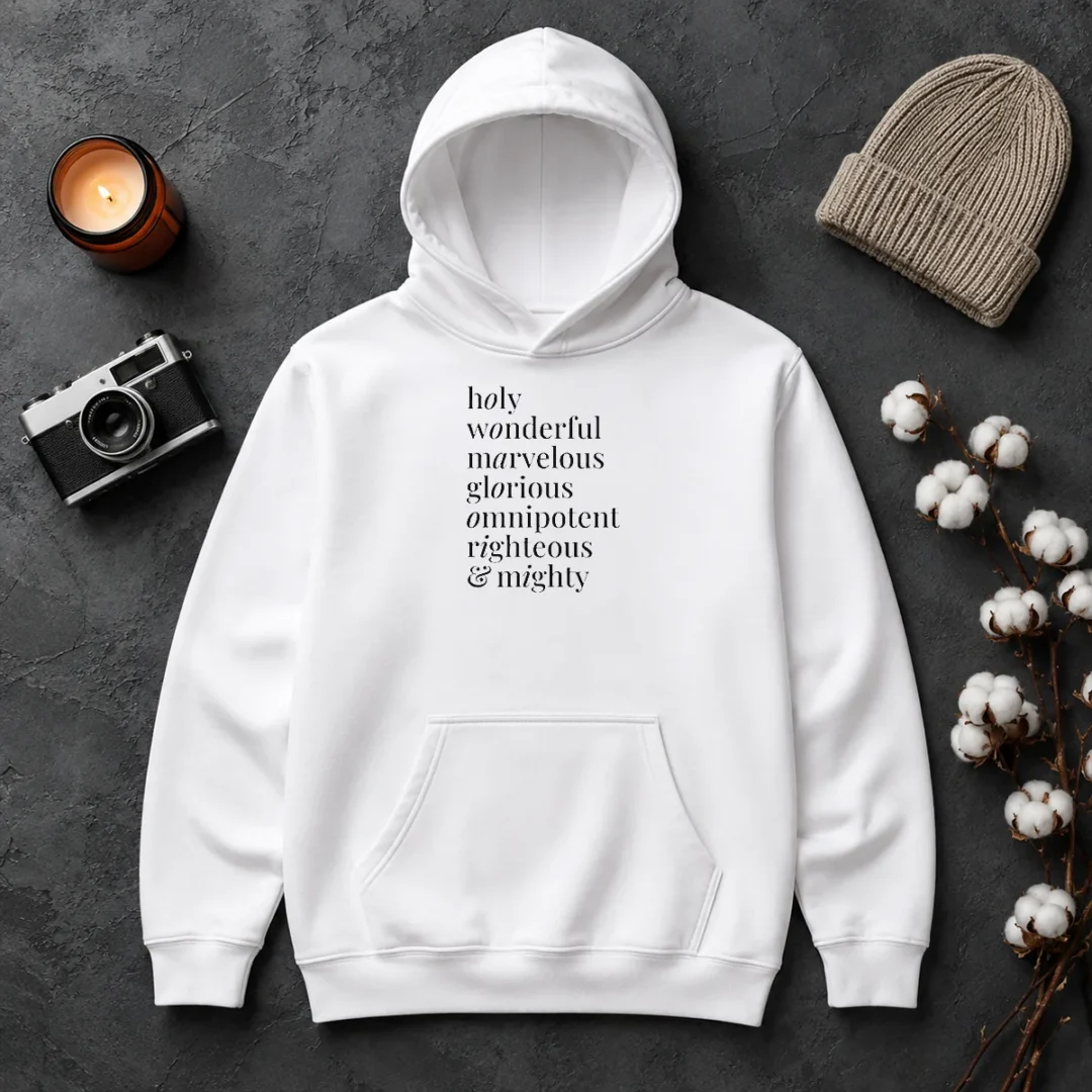 Hot Awesome Holy Wonderful Marvelous Omnipotent Righteous And Mighty Glorious Hoodie Hot Awesome Holy Wonderful Marvelous Omnipotent Righteous And Mighty Glorious Hoodie
