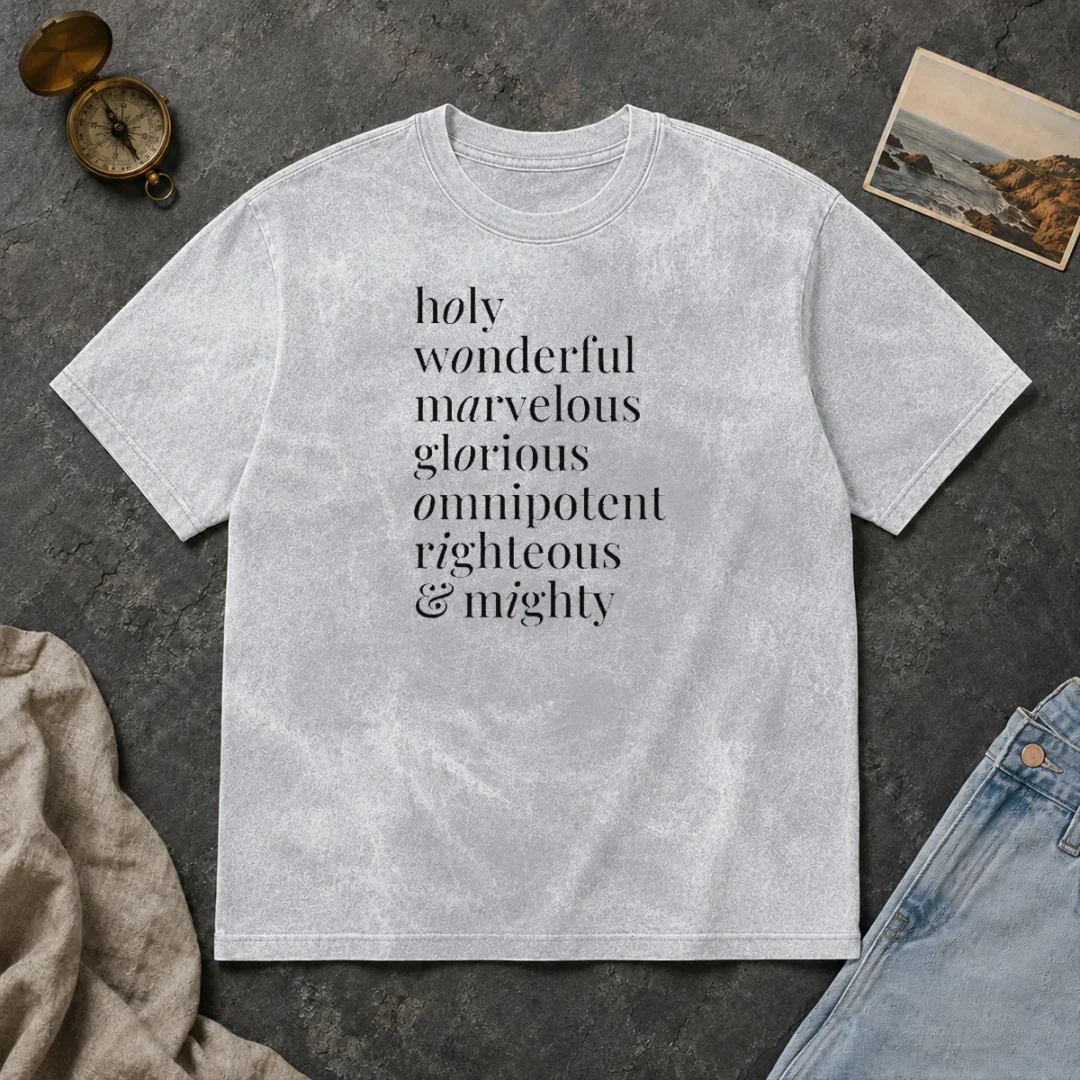 Hot Awesome Holy Wonderful Marvelous Omnipotent Righteous And Mighty Glorious Washed T Shirt Hot Awesome Holy Wonderful Marvelous Omnipotent Righteous And Mighty Glorious Washed T-Shirt