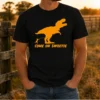 Hot Come On Sweetie Funny Jurassic Geek