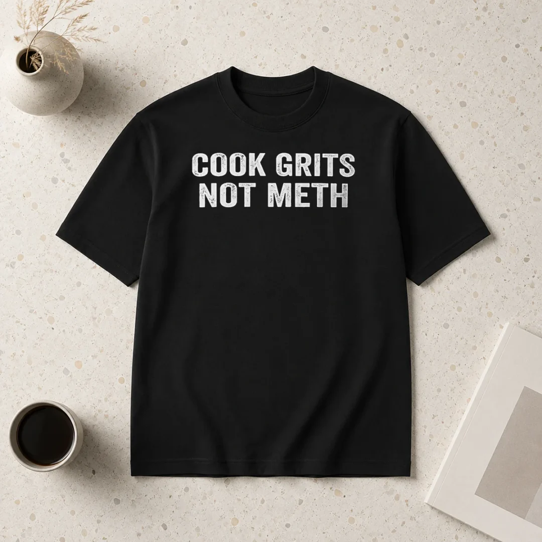 hot-cook-grits-not-meth-southern-food-funny-slogan-t-shirt-1 Hot Cook Grits Not Meth Southern Food Funny Slogan