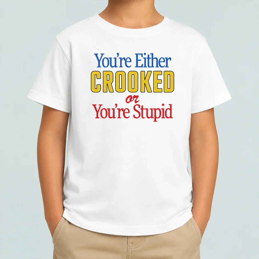 hot-crooked-or-stupid-kids-t-shirt Hot Crooked Or Stupid Kids T-Shirt