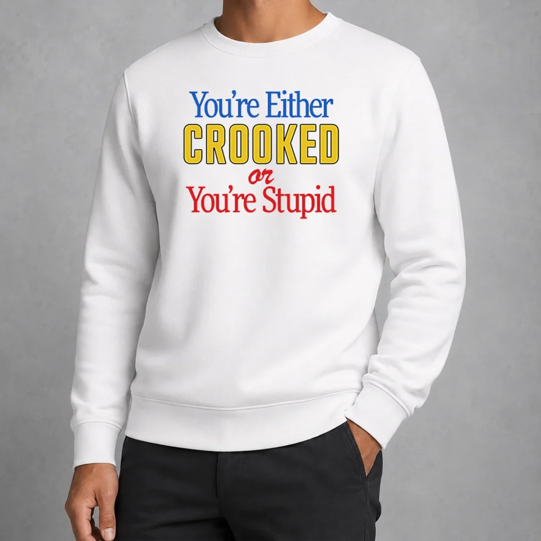 hot-crooked-or-stupid-sweater Hot Crooked Or Stupid Sweater in charcoal gray with bold white lettering, crewneck style