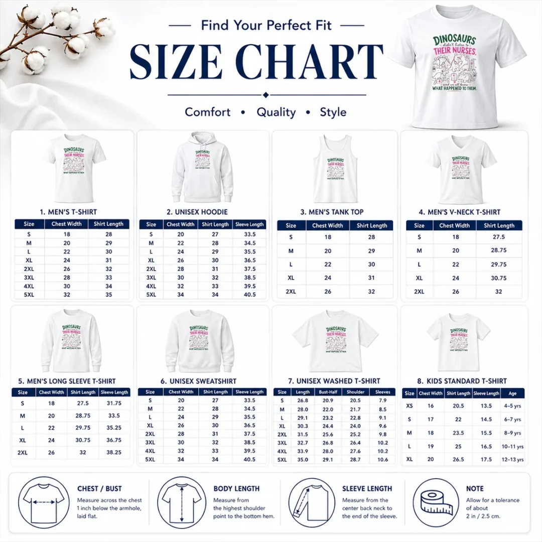 Hot Dinosaurs Didnt Listen To Their Nurses Size Chart Size chart for Hot Dinosaurs Didnt Listen To Their Nurses showing garment measurements in inches and cm