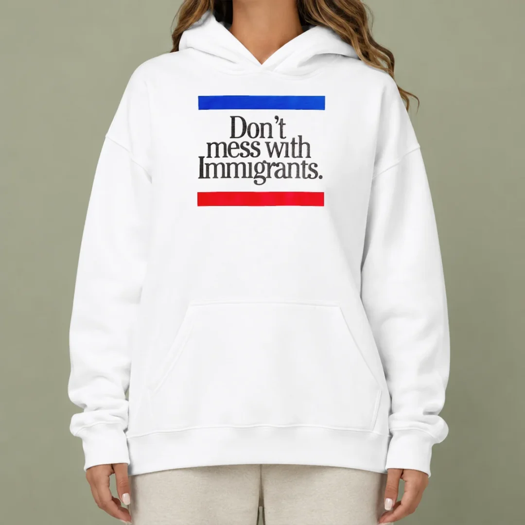 hot-don-t-mess-with-immigrants-hoodie Hot Don'T Mess With Immigrants Hoodie in black with bold white text, comfortable pullover style with front pocket and hood