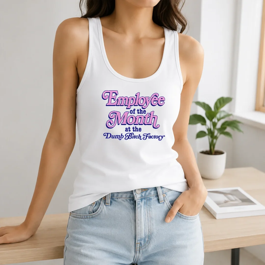 Hot Employee Of The Month At The Dumb Bitch Factory Tank Top Hot Employee Of The Month At The Dumb Bitch Factory Tank Top