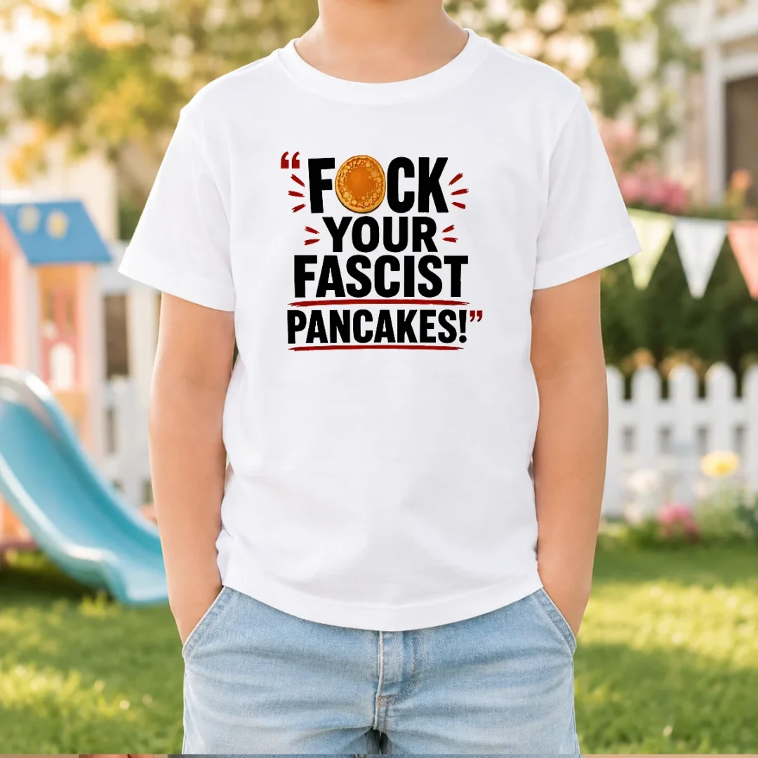 hot-fuck-your-fascist-pancakes-kids-t-shirt Hot Fuck Your Fascist Pancakes Kids T-Shirt