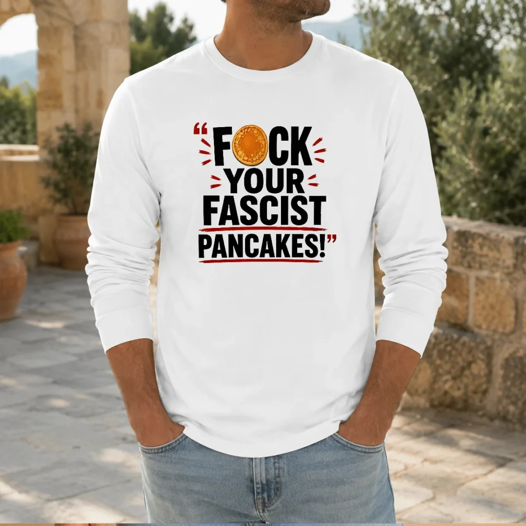 hot-fuck-your-fascist-pancakes-long-sleeve-shirt Hot Fuck Your Fascist Pancakes Long Sleeve Shirt