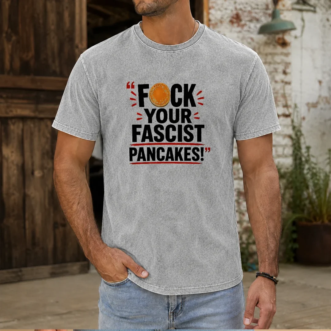 hot-fuck-your-fascist-pancakes-washed-t-shirt Hot Fuck Your Fascist Pancakes Washed T Shirt in soft cotton fabric with vintage washed finish