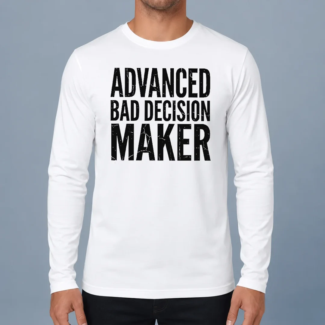 hot-funny-advanced-bad-decision-maker-long-sleeve-shirt Hot Funny Advanced Bad Decision Maker Long Sleeve Shirt