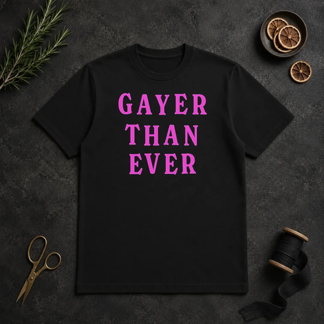 Hot Gayer Than Ever t shirt Hot Gayer Than Ever