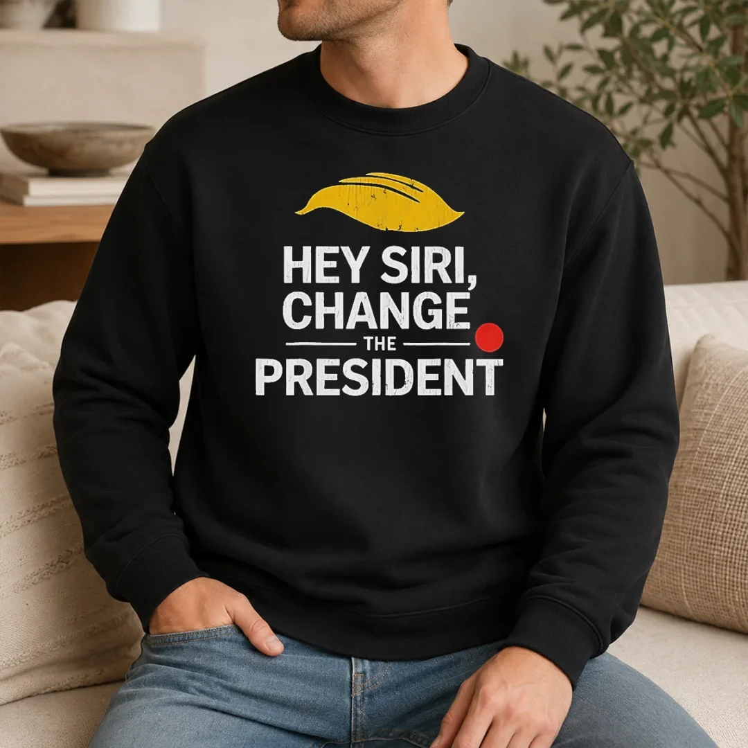 Hot Good Hey Siri Change The President US Sweater Hot Good Hey Siri Change The President US Sweater