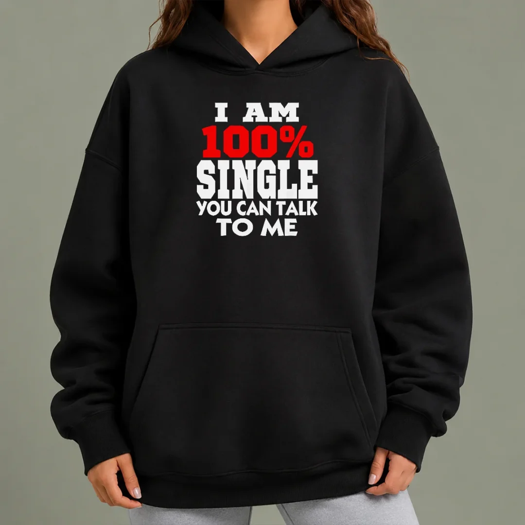 hot-i-am-100-single-you-can-talk-to-me-hoodie Hot I Am 100 Single You Can Talk To Me Hoodie