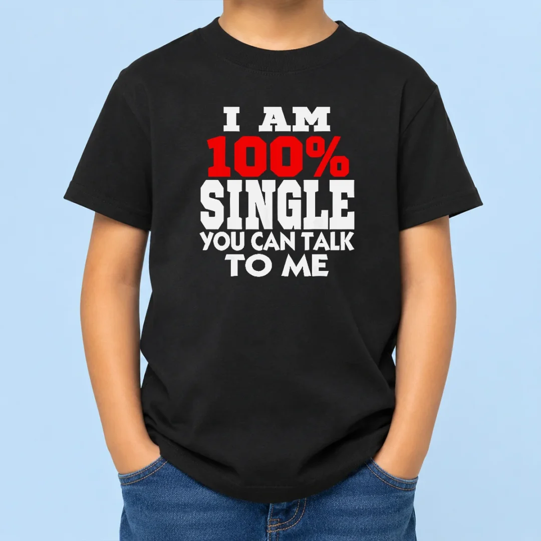 hot-i-am-100-single-you-can-talk-to-me-kids-t-shirt Hot I Am 100 Single You Can Talk To Me Kids T-Shirt