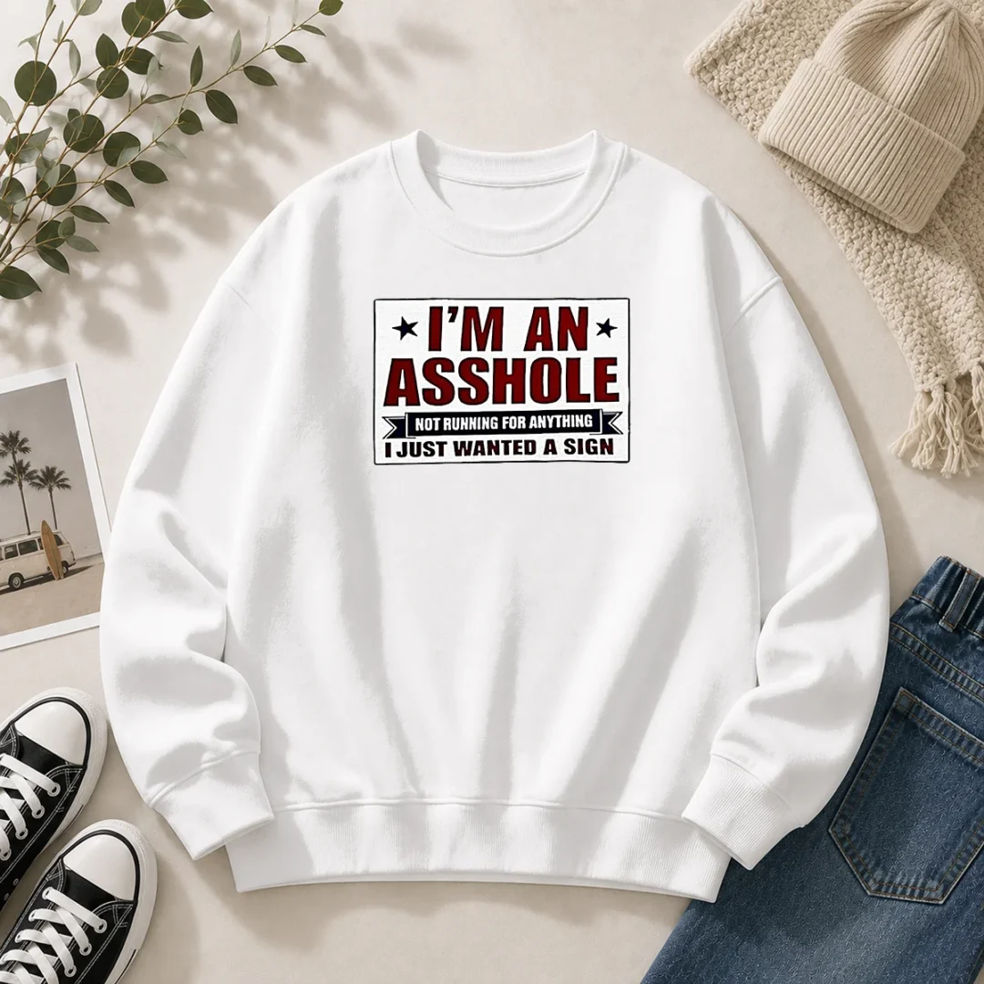 hot-i-am-an-asshole-not-running-for-anything-i-just-wanted-a-sign-sweater Hot I Am An Asshole Not Running For Anything I Just Wanted A Sign Sweater