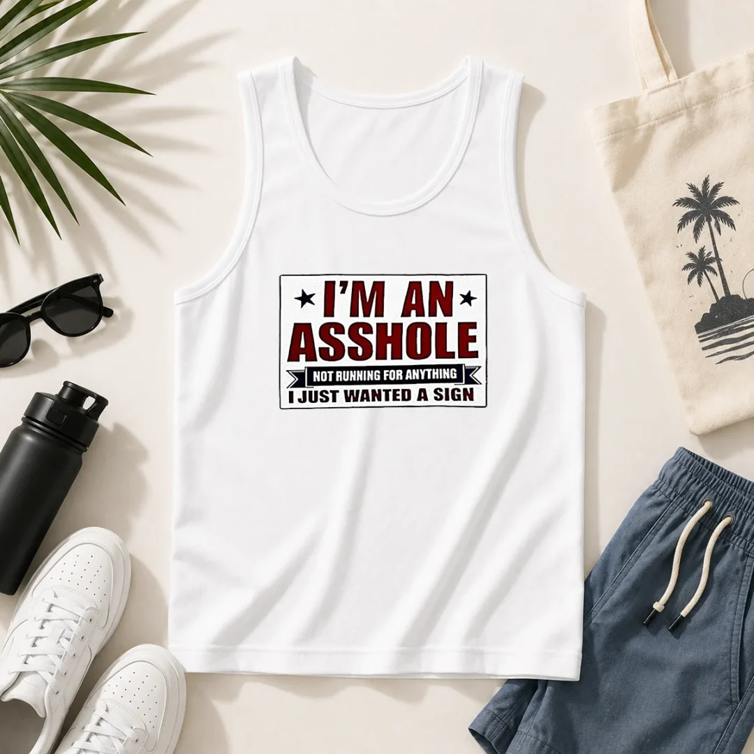 hot-i-am-an-asshole-not-running-for-anything-i-just-wanted-a-sign-tank-top Hot I Am An Asshole Not Running For Anything I Just Wanted A Sign Tank Top
