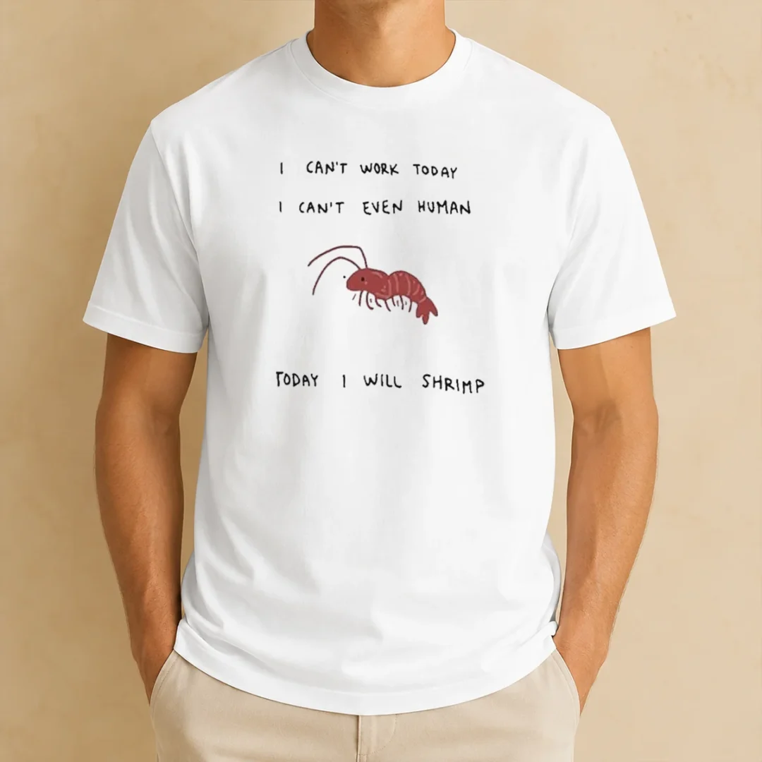 hot-i-cant-work-today-i-cant-even-human-today-i-will-shrimp-t-shirt-2-1 Hot I Cant Work Today I Cant Even Human Today I Will Shrimp