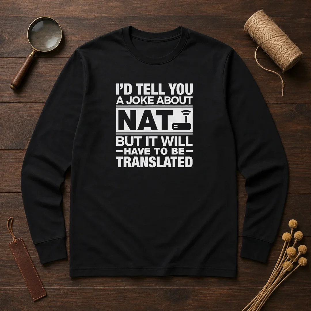 hot-i-d-tell-you-a-joke-about-nat-but-it-will-have-to-be-translated-long-sleeve Hot I'D Tell You A Joke About Nat But It Will Have To Be Translated long sleeve shirt in white, front view