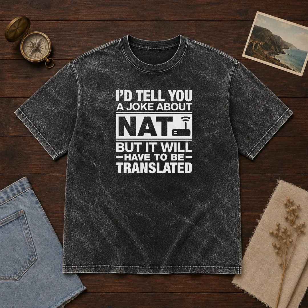 hot-i-d-tell-you-a-joke-about-nat-but-it-will-have-to-be-translated-washed-t-shirt Hot I'D Tell You A Joke About Nat But It Will Have To Be Translated Washed T-Shirt