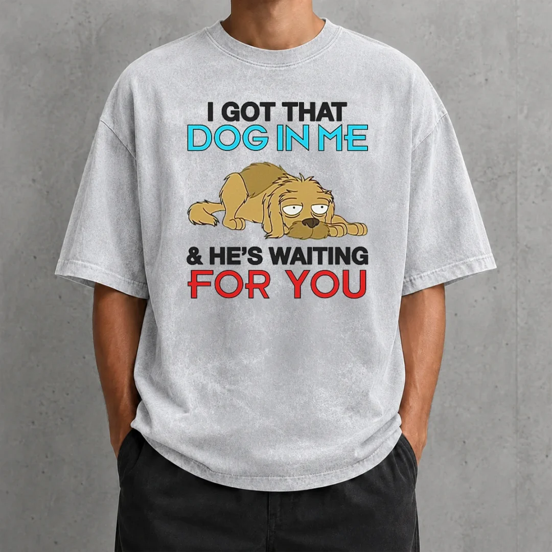 hot-i-got-that-dog-in-me-and-he-s-waiting-for-you-washed-t-shirt Hot I Got That Dog In Me And He'S Waiting For You Washed T-Shirt