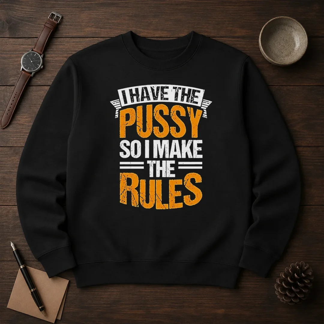 hot-i-have-the-pussy-soii-make-the-rules-sweater Hot I Have The Pussy Soii Make The Rules Sweater