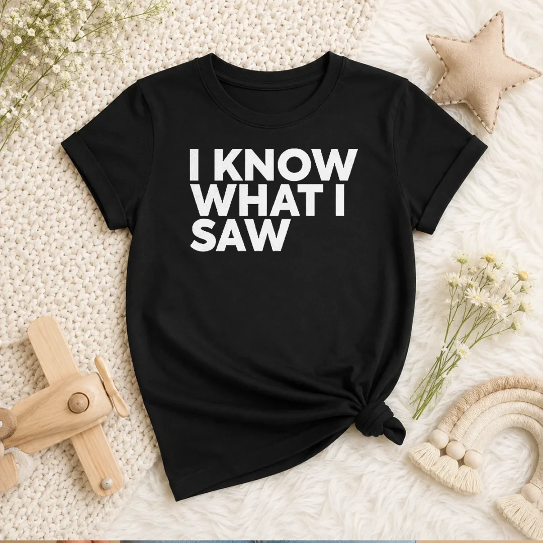 hot-i-know-what-i-saw-kids-t-shirt Hot I Know What I Saw Kids T-Shirt