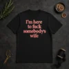 Hot I'M Here To Fuck Somebody'S Wife
