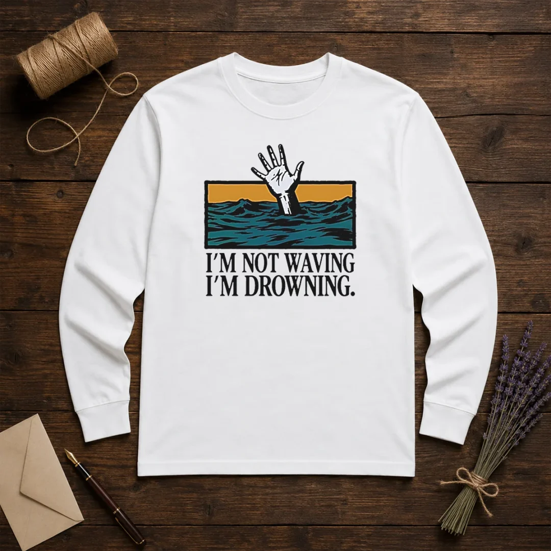hot-i-m-not-waving-i-m-drowning-long-sleeve-shirt Hot I'M Not Waving I'M Drowning Long Sleeve Shirt
