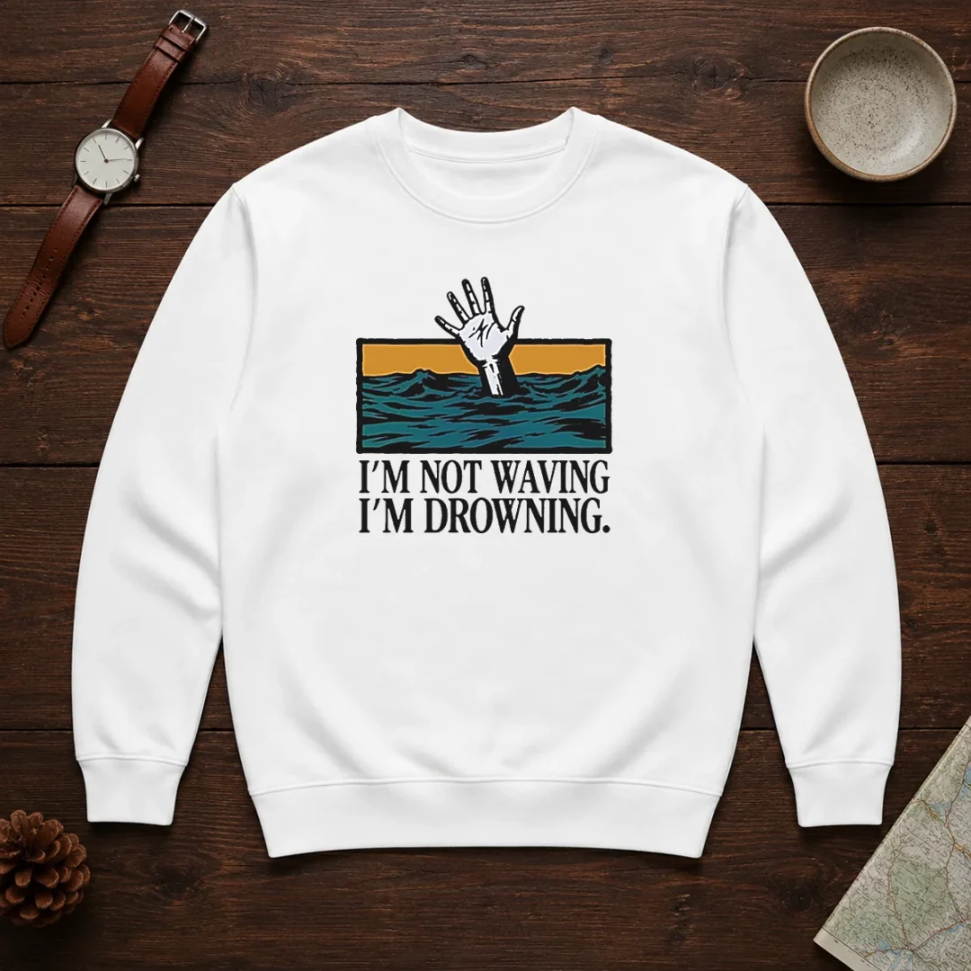 hot-i-m-not-waving-i-m-drowning-sweater Hot I'M Not Waving I'M Drowning Sweater in dark color showing front graphic design and crew neck style