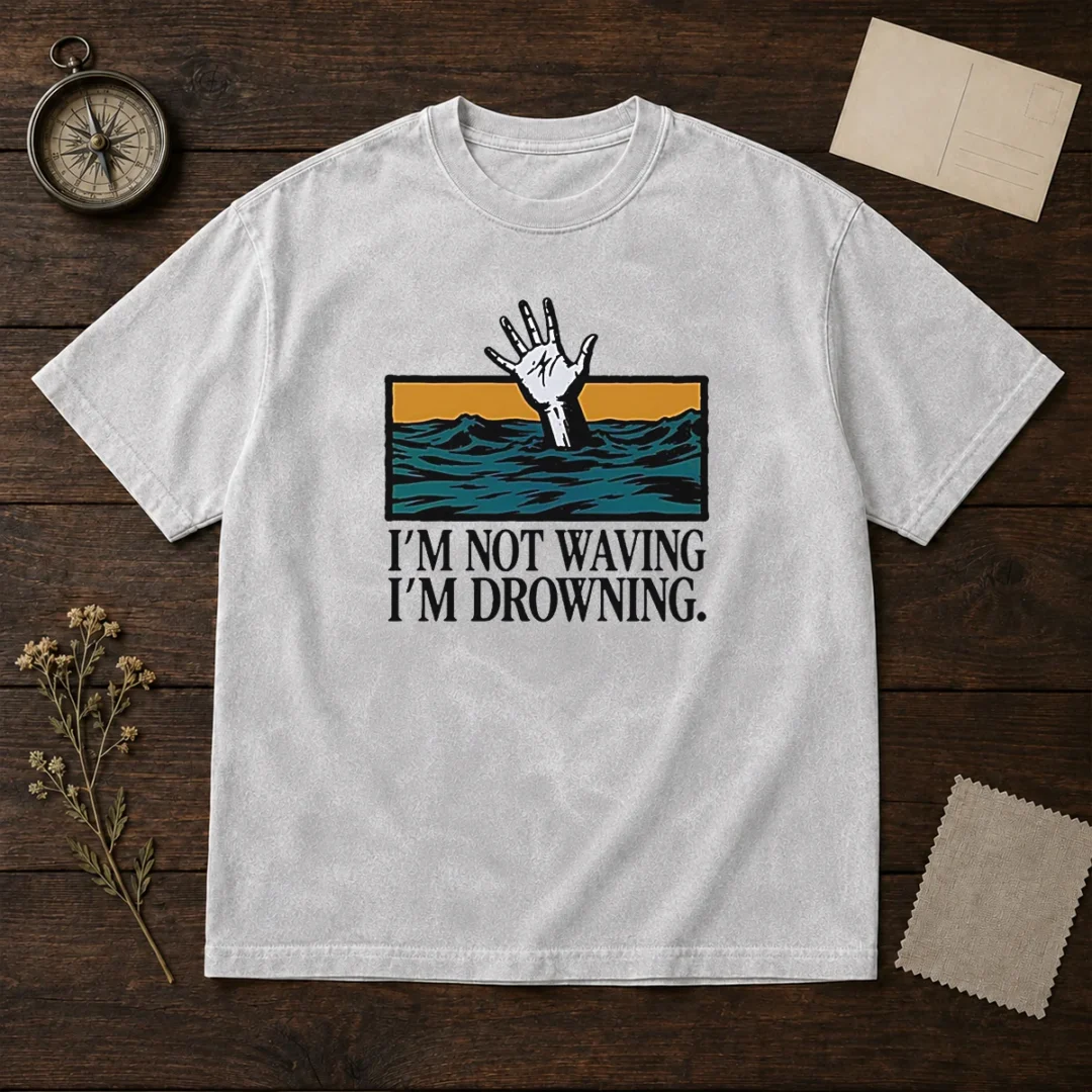 hot-i-m-not-waving-i-m-drowning-washed-t-shirt Hot I'M Not Waving I'M Drowning Washed T-Shirt