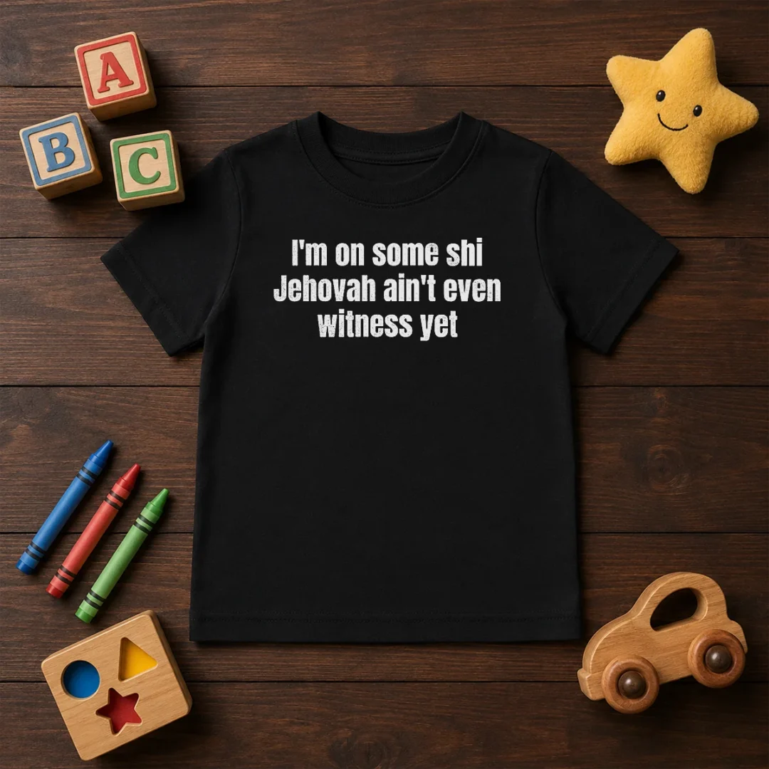 hot-i-m-on-some-shi-jehovah-ain-t-even-witness-yet-kids-t-shirt Hot I'M On Some Shi Jehovah Ain'T Even Witness Yet Kids T-Shirt