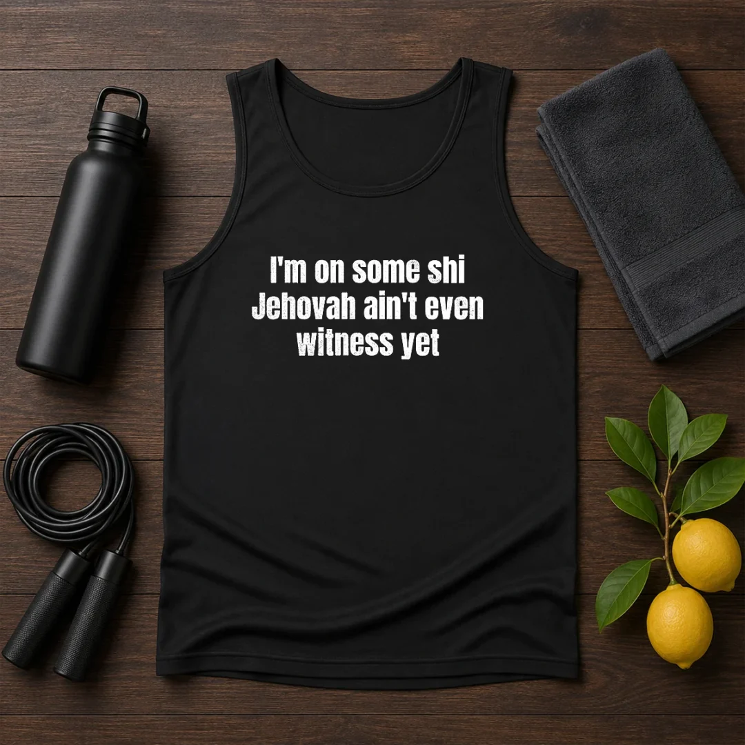 hot-i-m-on-some-shi-jehovah-ain-t-even-witness-yet-tank-top Hot I'M On Some Shi Jehovah Ain'T Even Witness Yet Tank Top
