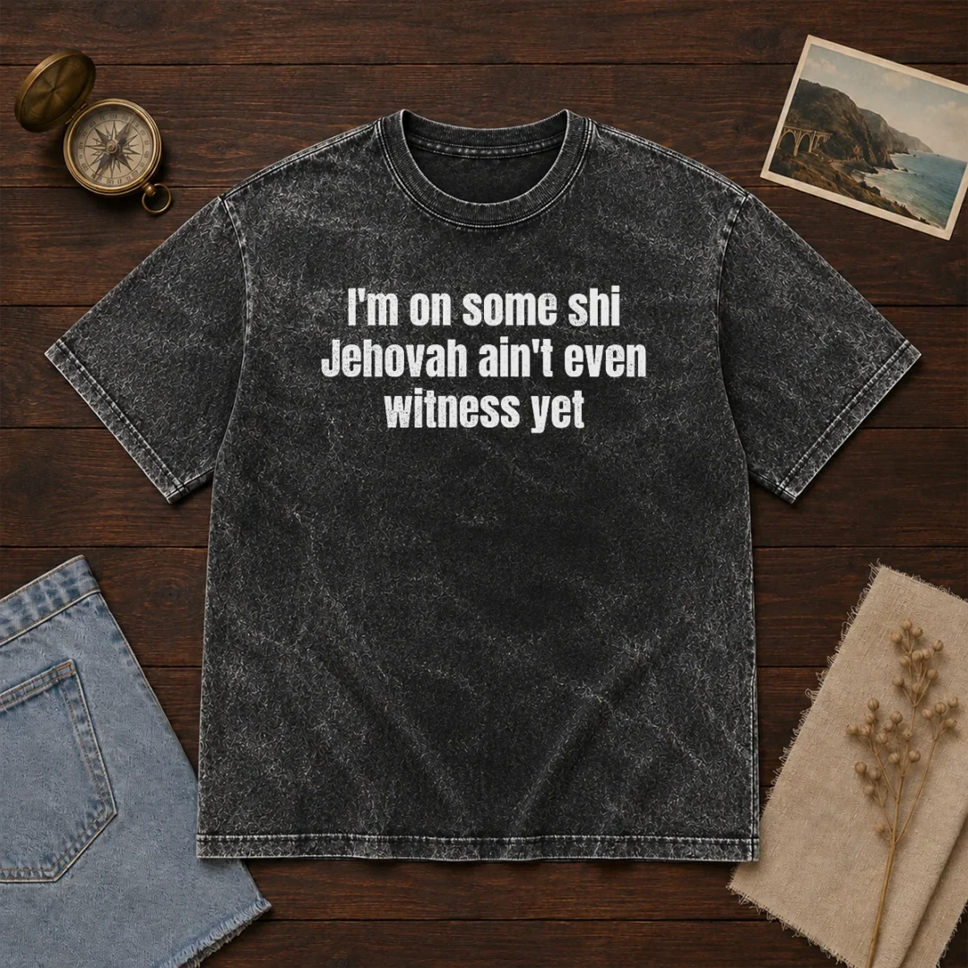 hot-i-m-on-some-shi-jehovah-ain-t-even-witness-yet-washed-t-shirt Hot I'M On Some Shi Jehovah Ain'T Even Witness Yet Washed T-Shirt