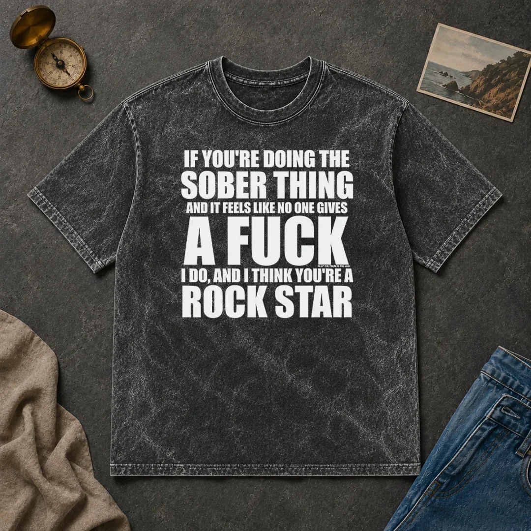 Hot If You'Re Doing The Sober Thing And It Feels Like No One Gives A F Keep The Plug In The Jug I Do Washed T Shirt Hot If You'Re Doing The Sober Thing And It Feels Like No One Gives A F Keep The Plug In The Jug I Do Washed T-Shirt