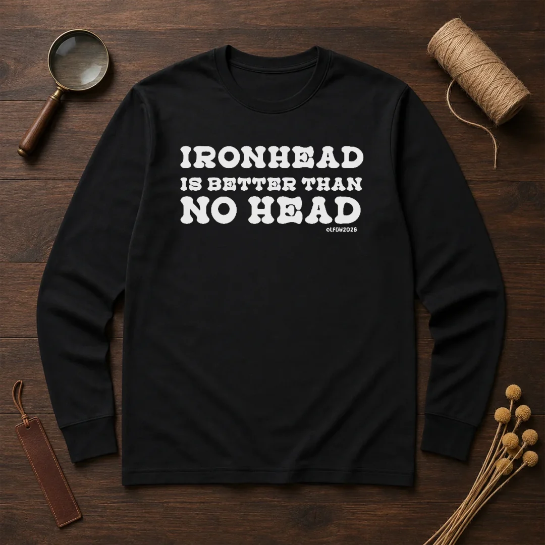 hot-ironhead-is-better-than-no-head-slogan-long-sleeve-shirt Hot Ironhead Is Better Than No Head Slogan Long Sleeve Shirt