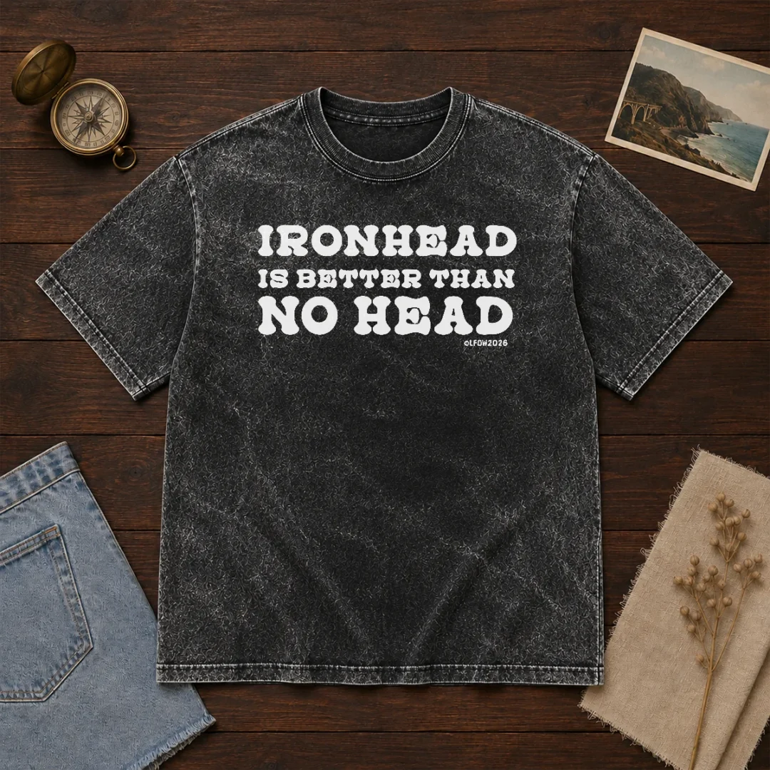 hot-ironhead-is-better-than-no-head-slogan-washed-t-shirt Hot Ironhead Is Better Than No Head Slogan Washed T-Shirt