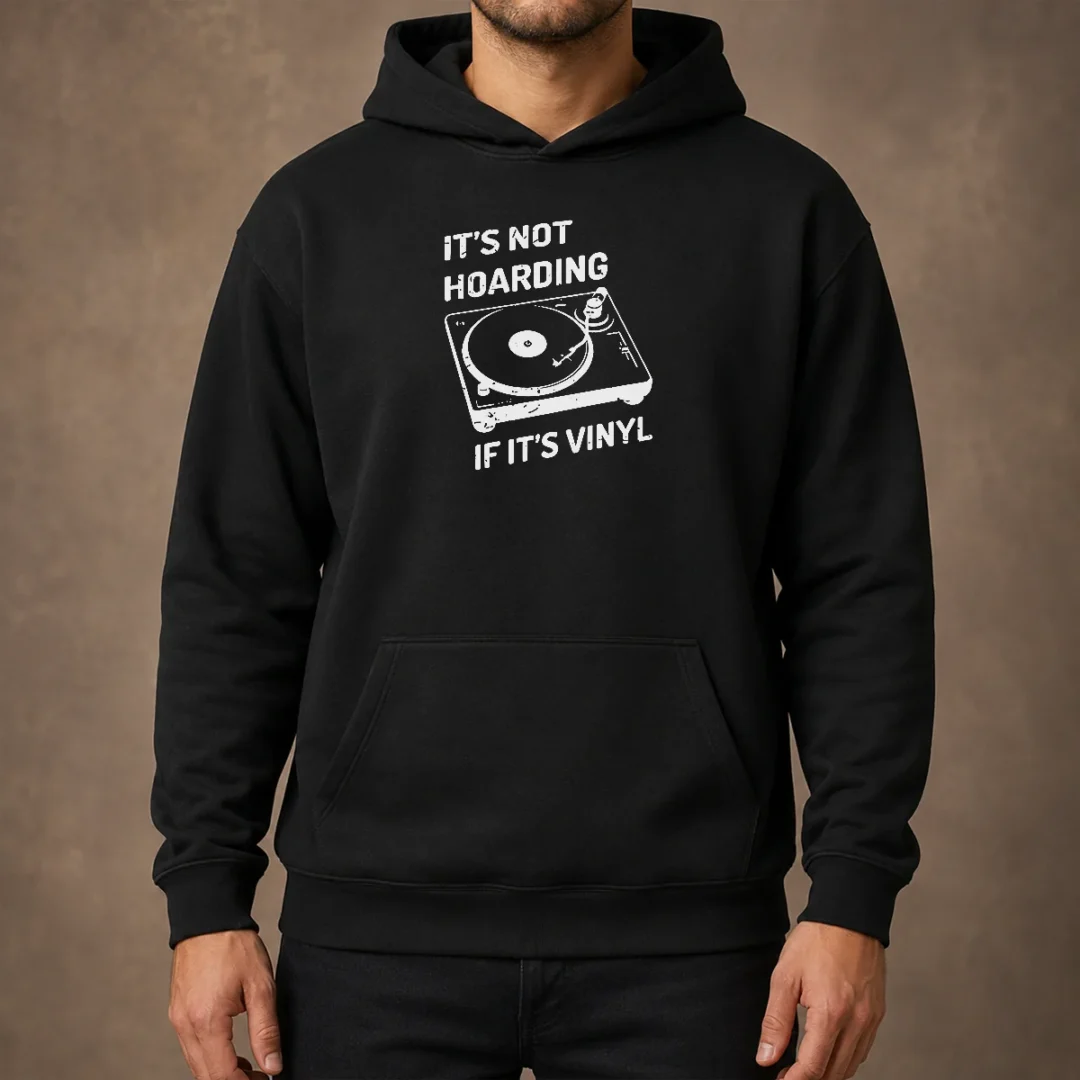 hot-it-s-not-hoarding-if-it-s-vinyl-hoodie Hot It'S Not Hoarding If It'S Vinyl hoodie in black with front graphic print, displayed on a plain background