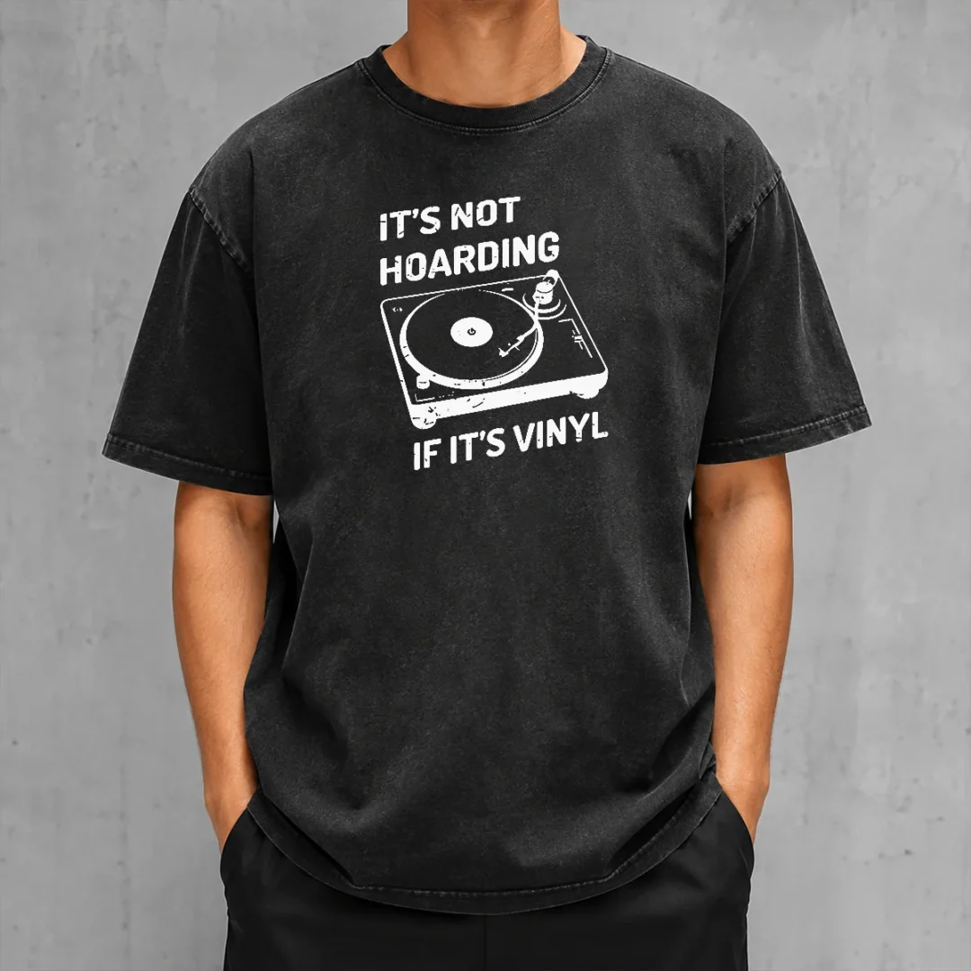hot-it-s-not-hoarding-if-it-s-vinyl-washed-t-shirt Hot It'S Not Hoarding If It'S Vinyl Washed T-Shirt