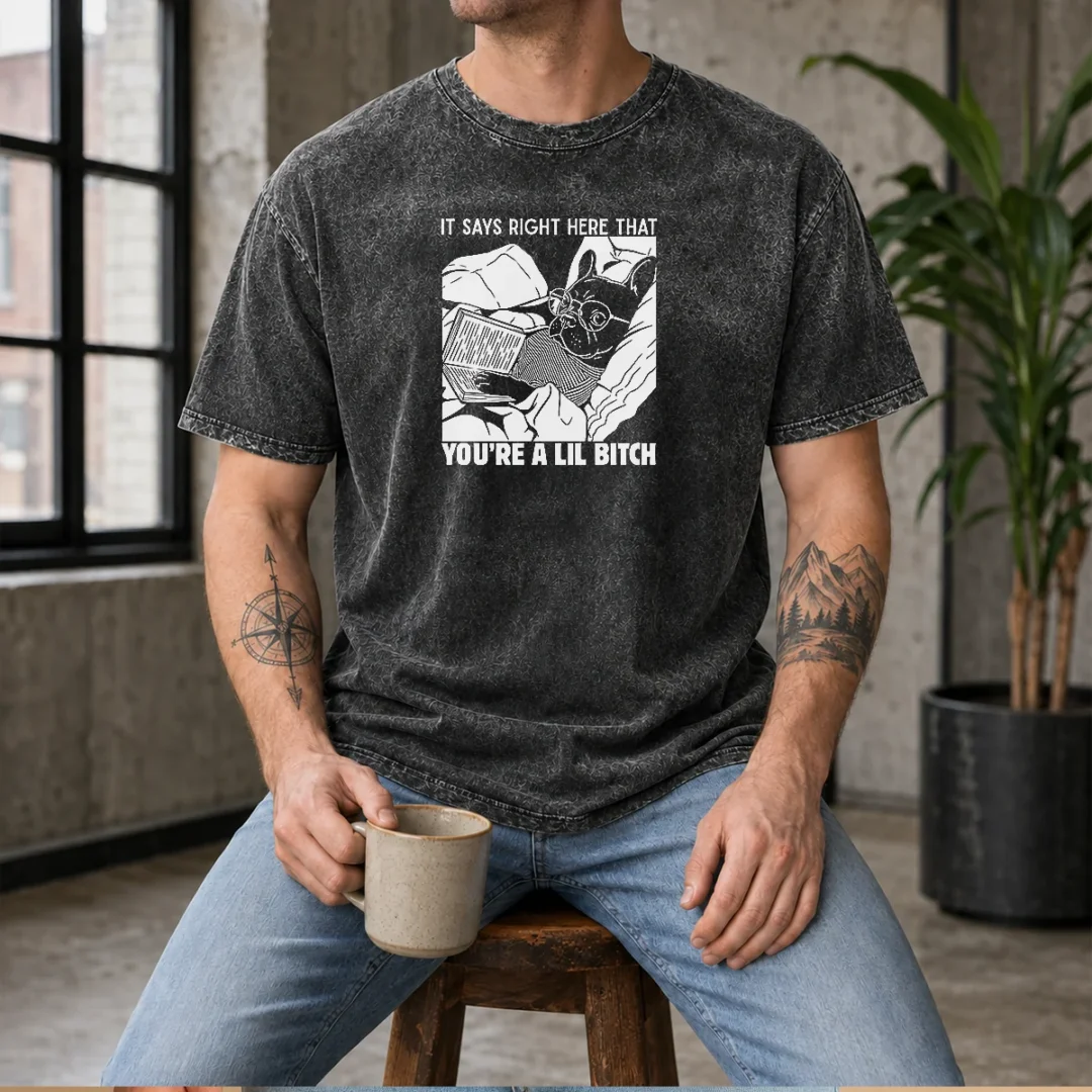 hot-it-says-right-here-that-you-re-a-lil-bitch-washed-t-shirt Hot It Says Right Here That You'Re A Lil Bitch Washed T-Shirt