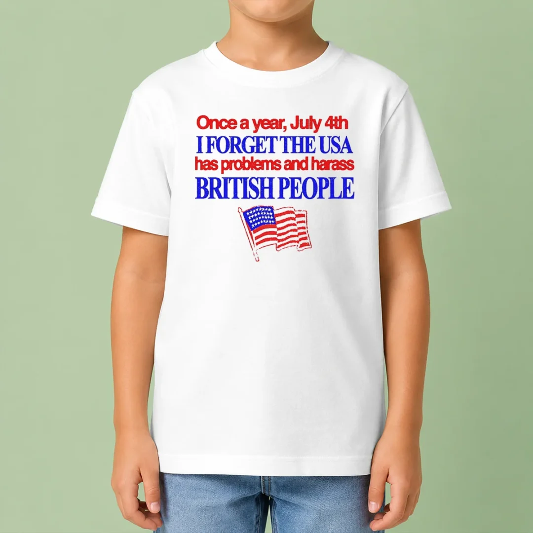 hot-july-4th-i-forget-usa-has-problems-and-harass-british-people-kids-t-shirt Hot July 4th I Forget USA Has Problems And Harass British People Kids T-Shirt
